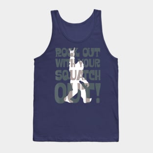 Rock out with Squatch! Tank Top